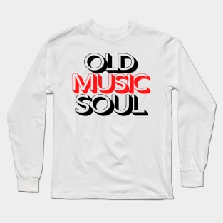 Old Music Soul Long Sleeve T-Shirt